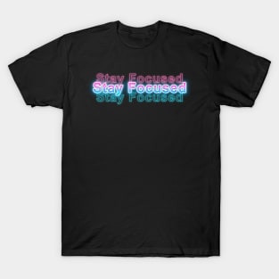 Stay Focused T-Shirt